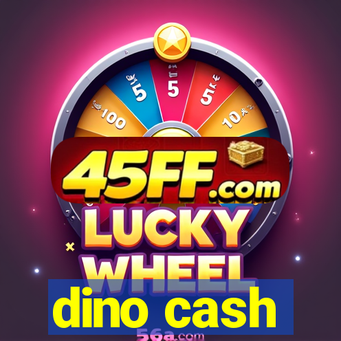 dino cash